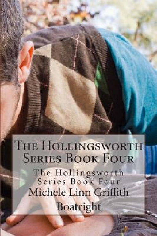 The Hollingsworth Series Book Four: The Hollingsworth Series Book Four by Michele Linn Linn Griffith Boatright