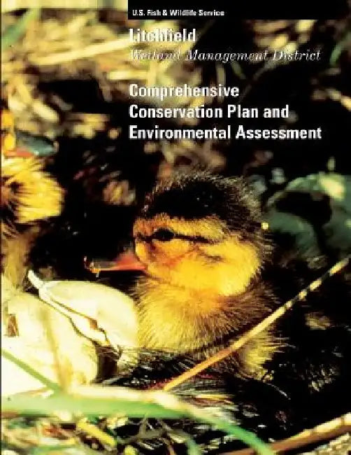 Litchfield Wetland Management District Comprehensive Conservation Plan and Environmental Assessment by U S Fish & Wildlife Service