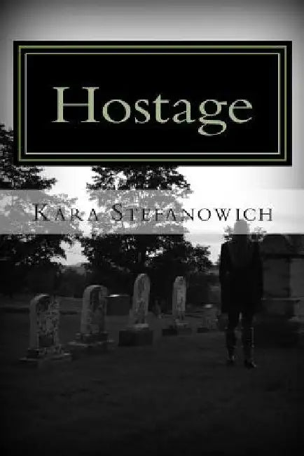 Hostage by Kara Stefanowich