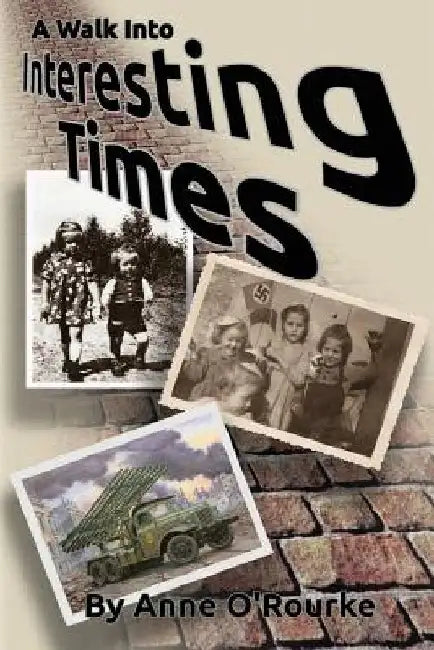 A Walk Into Interesting Times by Anne O'Rourke