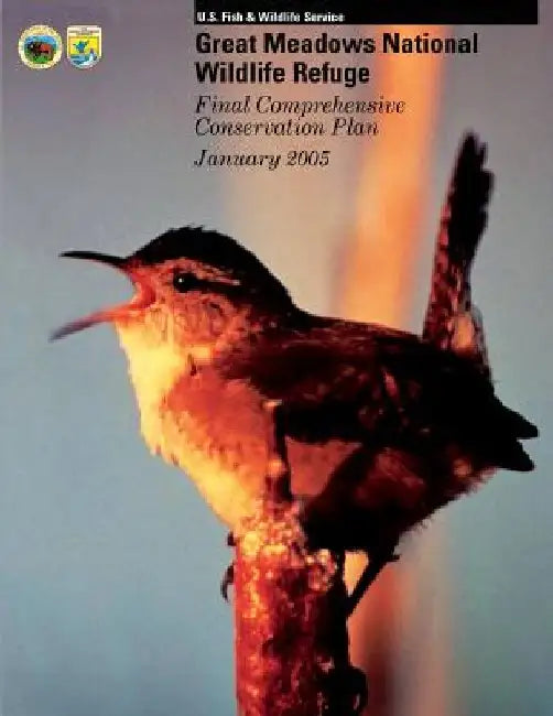 Great Meadows National Wildlife Refuge Final Comprehensive Conservation Plan by U. S. D U. S. Fish and Wildlife Service