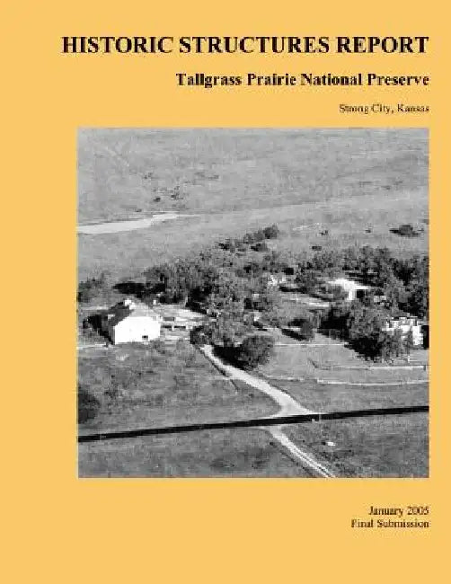 Tallgrass Prairie National Preserve Historic Structures Report by Quinn Evans Architects