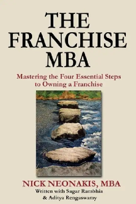 The Franchise MBA: Mastering the 4 Essential Steps to Owning a Franchise by Sagar Rambhia