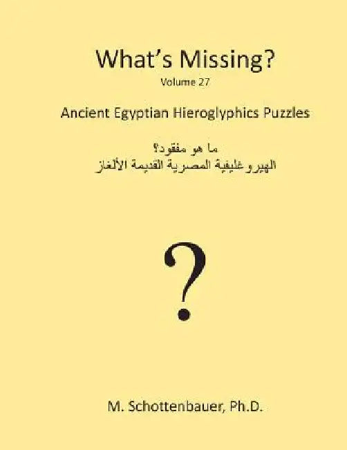What's Missing?: Ancient Egyptian Hieroglyphics Puzzles by M. Schottenbauer
