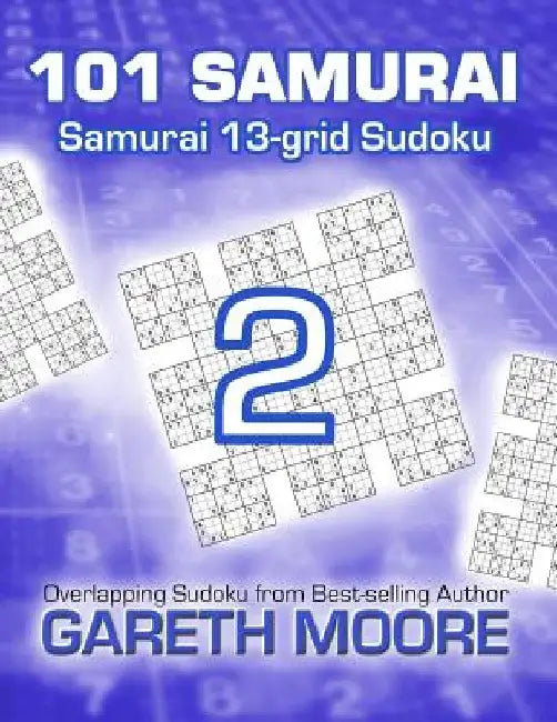Samurai 13-grid Sudoku 2: 101 Samurai by Gareth Moore