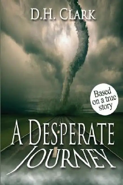 A Desperate Journey by D. H. Clark