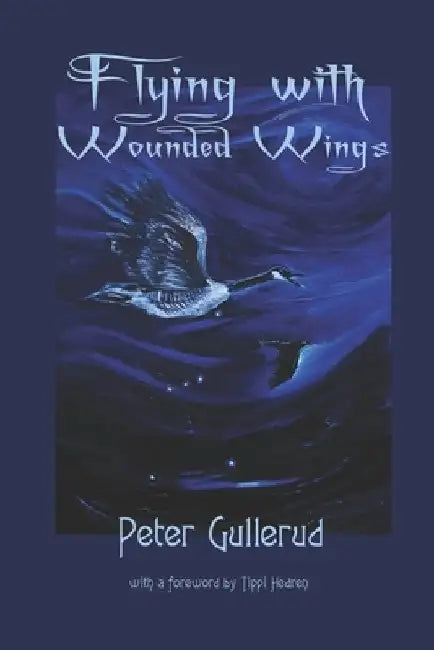 Flying with Wounded Wings by Peter Gullerud