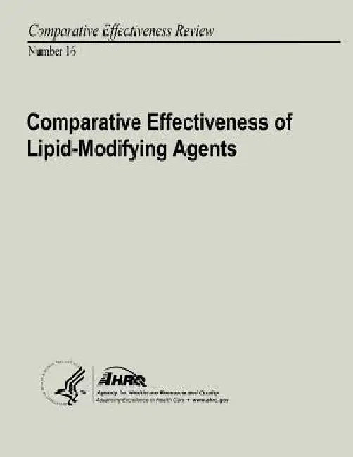 Comparative Effectiveness of Lipid-Modifying Agents: Comparative Effectiveness Review Number 16 by Agency for Healthcare Resea And Quality