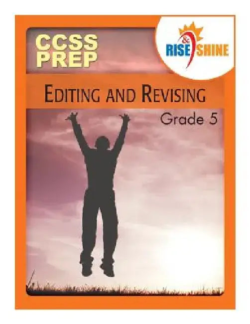 Rise & Shine CCSS Prep Grade 5 Editing and Revising by Dana Konopka