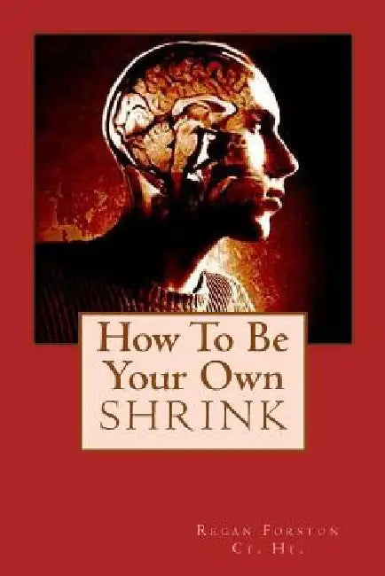 How To Be Your Own Shrink by Ashley Clark
