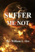 Suffer Me Not by William L. Orr