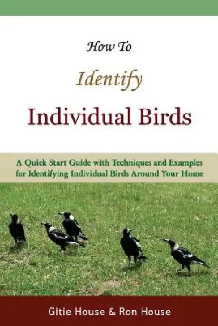 How To Identify Individual Birds by Ron House