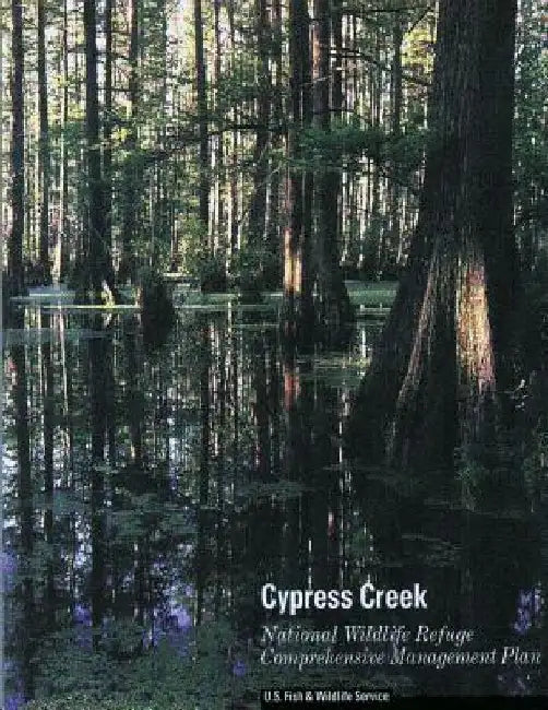 Cypress Creek National Wildlife Refuge Comprehensive Management Plan by U S Fish & Wildlife Service