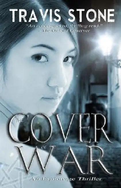 The Cover of War: r: A Vietnam War Espionage Thriller by Travis Stone