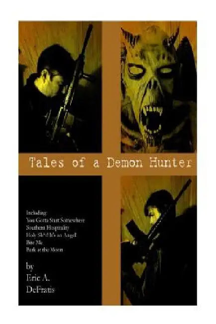 Tales of a Demon Hunter by Eric a. Defratis