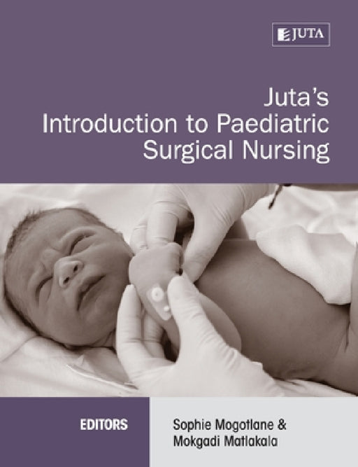Juta's Introduction to Paediatric Surgical Nursing by Sophie Et Al Mogotlane