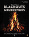Beer Country's Blackouts & Boereworks: Forty Bright Braai Recipes for Dark Times by Karl Tessendorf
