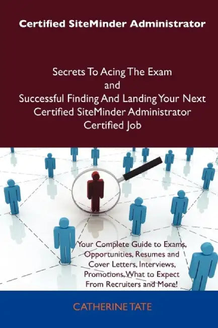 Certified Siteminder Administrator Secrets To Acing The Exam And Successful FindingÃ  by Catherine Tate