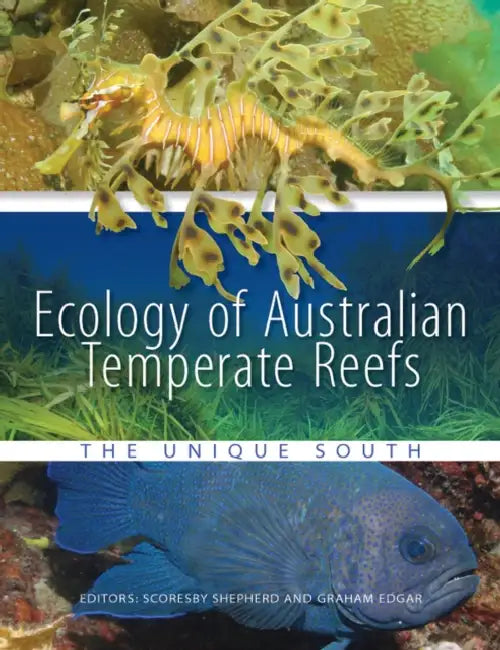 Ecology of Australian Temperate Reefs: The Unique South by Scoresby Shepherd, Graham Edgar