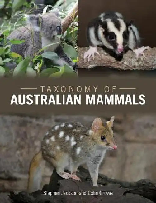Taxonomy of Australian Mammals by Stephen Jackson, Colin Groves