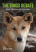 The Dingo Debate: Origins, Behaviour and Conservation by Bradley Smith