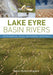 Lake Eyre Basin Rivers: Environmental, Social and Economic Importance by Richard Kingsford