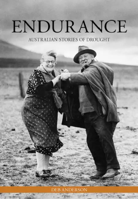 Endurance: Australian Stories of Drought by Deb Anderson