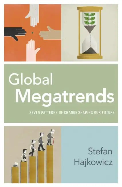 Global Megatrends: Seven Patterns of Change Shaping Our Future by Stefan Hajkowicz
