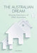 The Australian Dream: Housing Experiences of Older Australians by Alan Morris