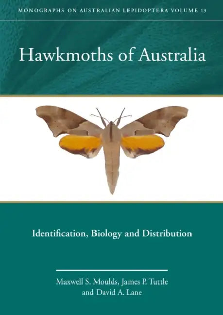 Hawkmoths of Australia: Identification, Biology and Distribution by Maxwell S. Moulds, James P. Tuttle, David a. Lane