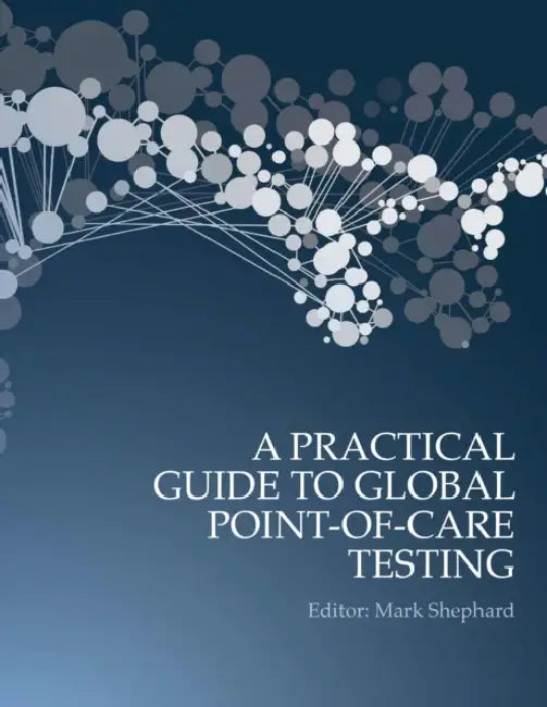 A Practical Guide to Global Point-of-Care Testing by Mark Shephard