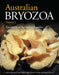 Australian Bryozoa by Patricia Cook, Philip Bock, Dennis Gordon
