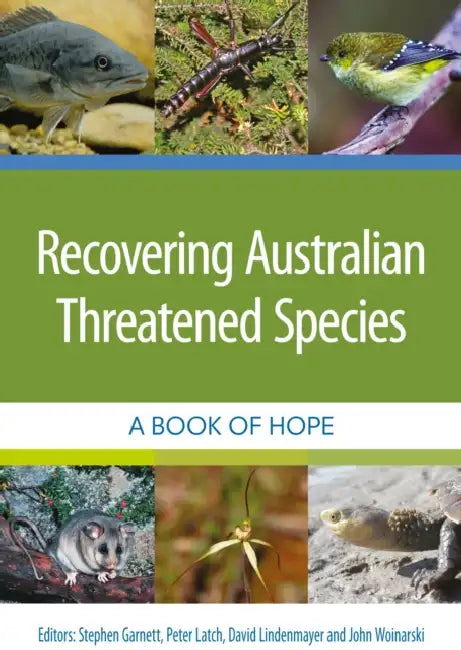 Recovering Australian Threatened Species: A Book of Hope by Stephen T. Garnett, Peter Latch, David B. Lindenmayer