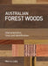 Australian Forest Woods: Characteristics, Uses and Identification by Morris Lake