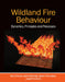 Wildland Fire Behaviour: Dynamics, Principles and Processes by Mark A. Finney, Sara S. McAllister, Torben P. Grumstrup