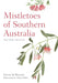 Mistletoes of Southern Australia by David M. Watson, Robyn Hulley