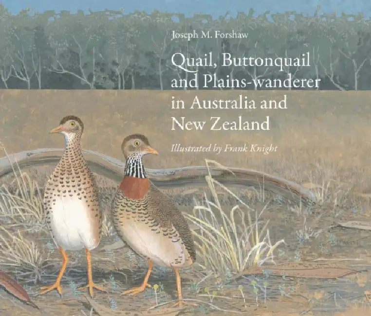 Quail, Buttonquail and Plains-Wanderer in Australia and New Zealand by Joseph Forshaw, Frank Knight