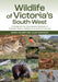 Wildlife of Victoria's South-West: A Guide to the Grampians-Gariwerd, Volcanic Plains, Melbourne and Surrounds by Grant Palmer, Jules Farquhar