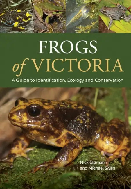 Frogs of Victoria by Nick Clemann, Michael Swan