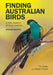 Finding Australian Birds: A Field Guide to Birding Locations by Tim Dolby
