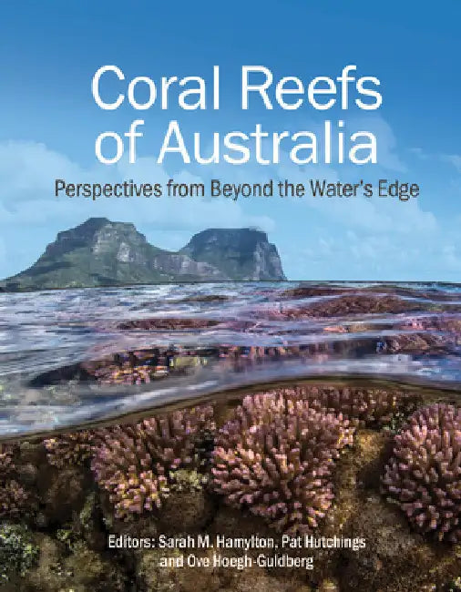 Coral Reefs of Australia: Perspectives from Beyond the Water's Edge by Sarah M. Hamylton