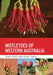 Mistletoes of Western Australia by Antony Start, Kevin Thiele