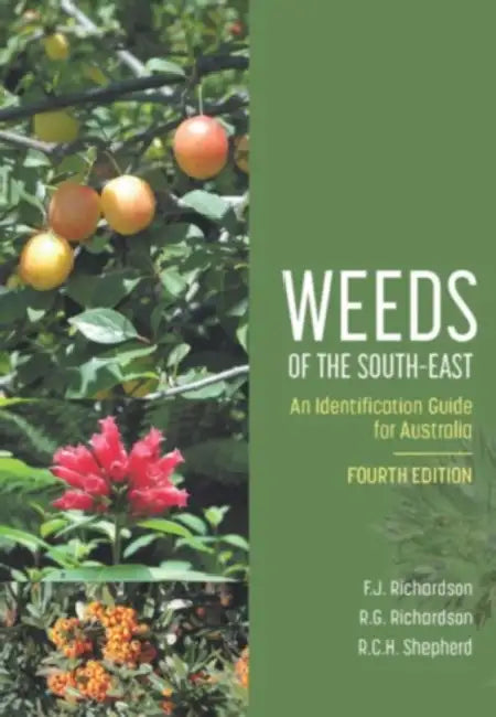 Weeds of the South-East: An Identification Guide for Australia by Fiona J. Richardson, Rob G. Richardson, Ros C. H. Shepherd