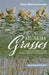 Australian Grasses: A Guide to Native Grasses, Sedges, Rushes and Grasstrees by Nick Romanowski