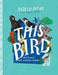 This Bird by Astred Hicks, Holly Parsons