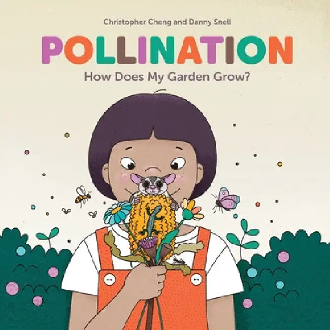 Pollination: How Does My Garden Grow? by Christopher Cheng, Danny Snell