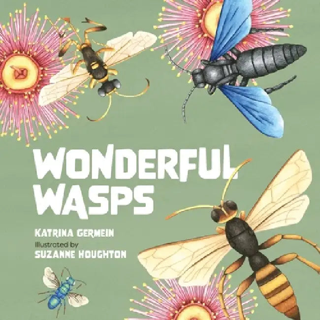 Wonderful Wasps by Katrina Germein, Suzanne Houghton