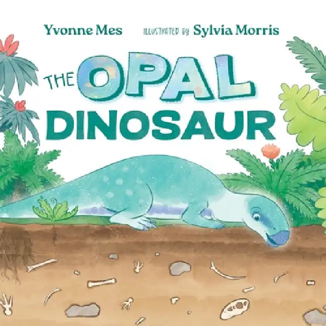 The Opal Dinosaur by Yvonne Mes, Sylvia Morris