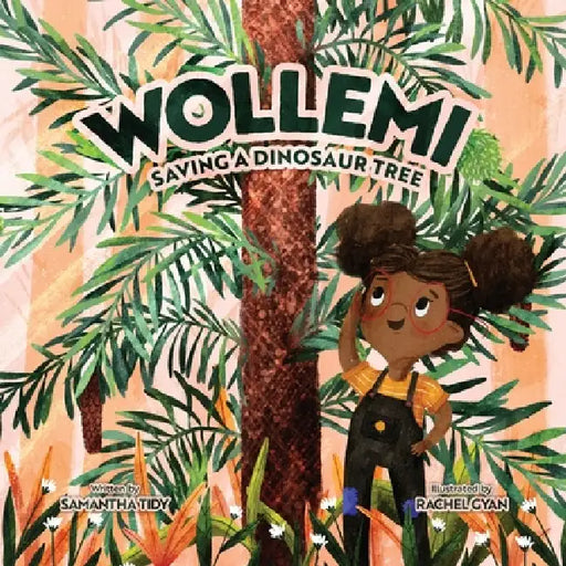 Wollemi: Saving a Dinosaur Tree by Samantha Tidy, Rachel Gyan