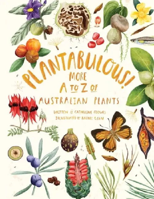 Plantabulous! More A to Z of Australian Plants by Catherine Clowes, Rachel Gyan
